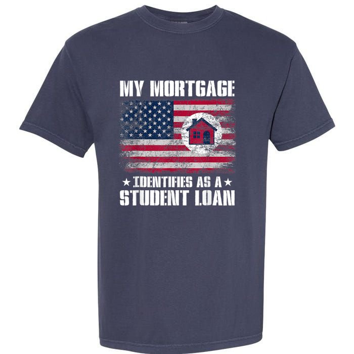 Funny Joe Biden My Mortgage Identifies As A Student Loan Garment-Dyed Heavyweight T-Shirt