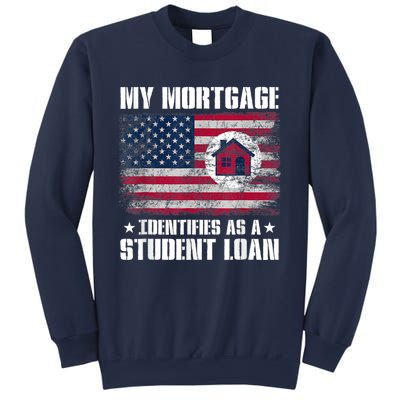 Funny Joe Biden My Mortgage Identifies As A Student Loan Sweatshirt