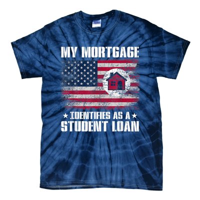 Funny Joe Biden My Mortgage Identifies As A Student Loan Tie-Dye T-Shirt