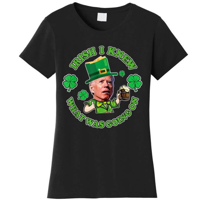 Funny Joe Biden Confused Saint Patricks Day Irish I Knew Women's T-Shirt