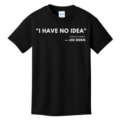 Funny Joe Biden I Have No Idea Kids T-Shirt