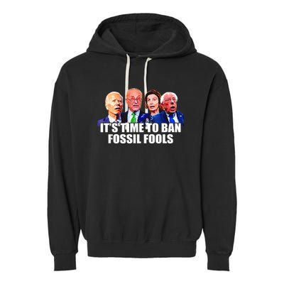 Funny Joe Biden It's Time To Ban Fossil Fools Anti Liberals Garment-Dyed Fleece Hoodie