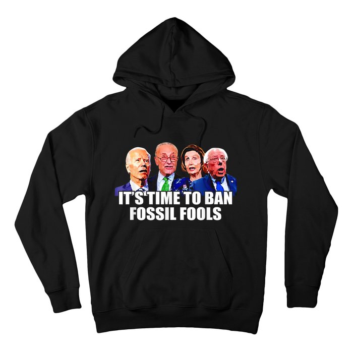 Funny Joe Biden It's Time To Ban Fossil Fools Anti Liberals Hoodie