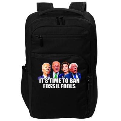 Funny Joe Biden It's Time To Ban Fossil Fools Anti Liberals Impact Tech Backpack