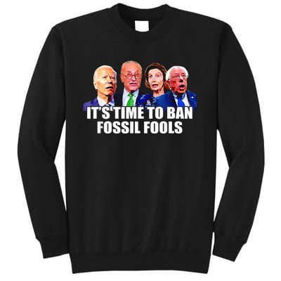 Funny Joe Biden It's Time To Ban Fossil Fools Anti Liberals Tall Sweatshirt