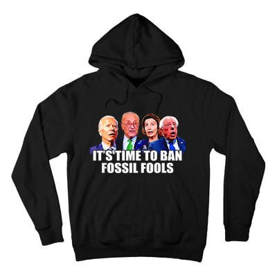 Funny Joe Biden It's Time To Ban Fossil Fools Anti Liberals Tall Hoodie