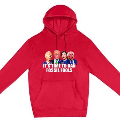 Funny Joe Biden It's Time To Ban Fossil Fools Anti Liberals Premium Pullover Hoodie