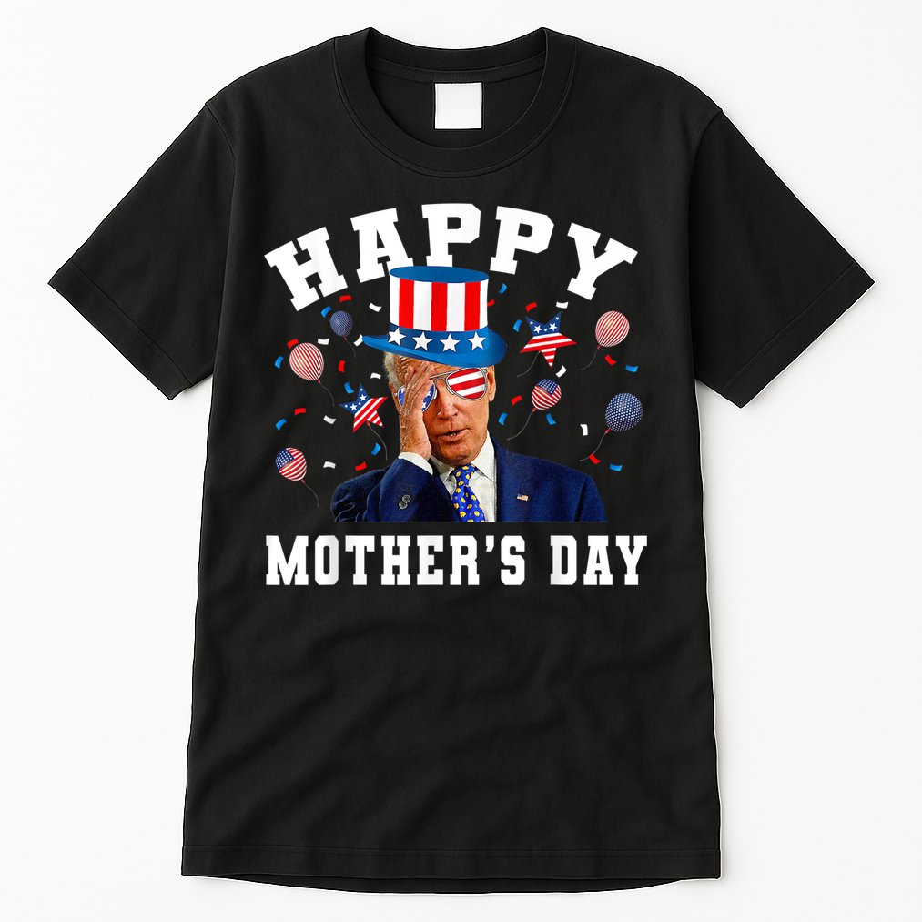 Funny Joe Biden Happy 4th Of July Confused Mother's Day Tall T-Shirt