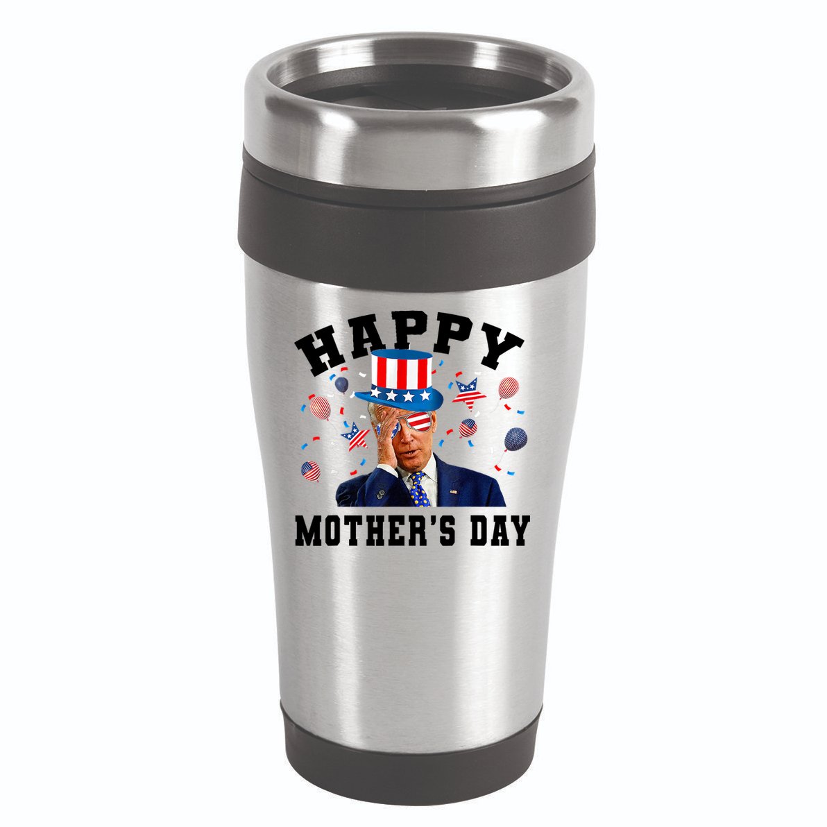 Funny Joe Biden Happy 4th Of July Confused Mother's Day 16oz Travel Tumbler