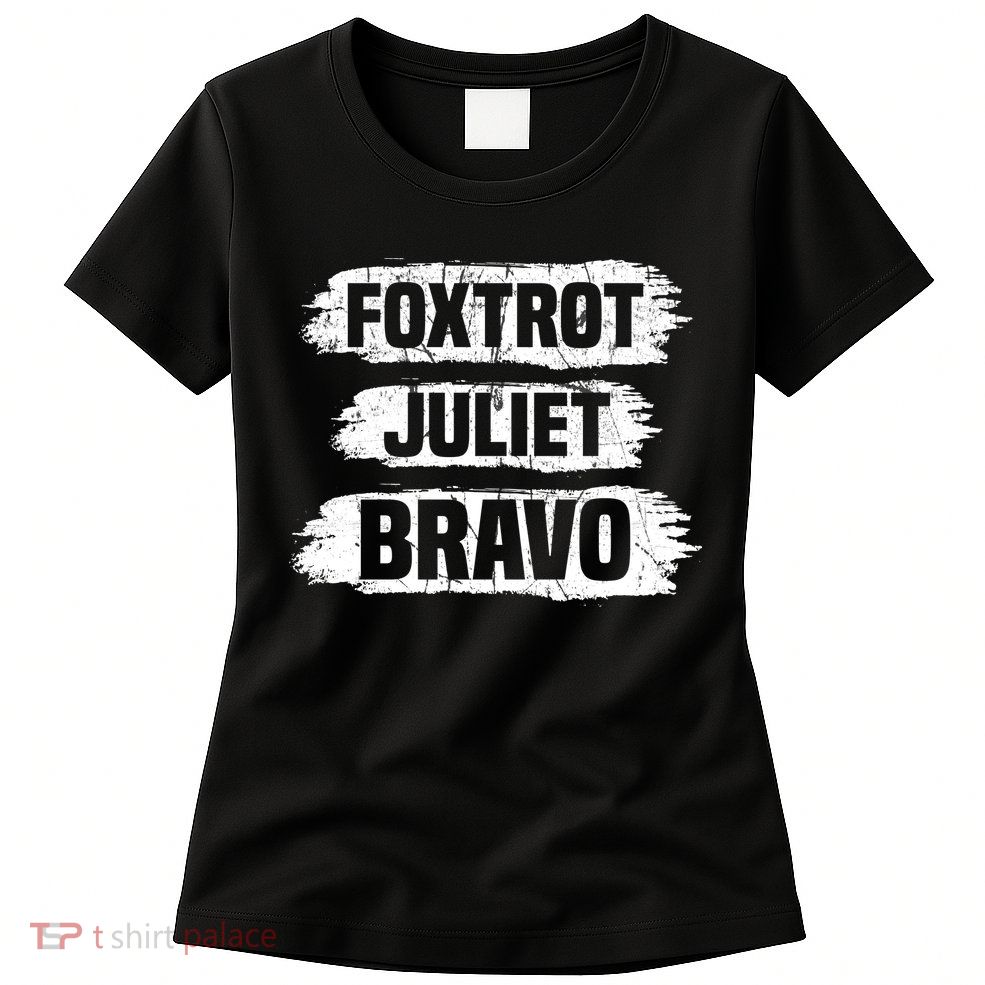 Foxtrot Juliet Bravo FJB Womens T-Shirt