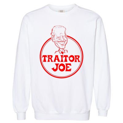 Funny Joe Biden Traitor Joe Design Garment-Dyed Sweatshirt