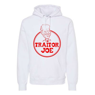 Funny Joe Biden Traitor Joe Design Premium Hoodie