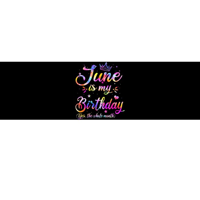 Funny June Birthday June Is My Birthday Yes the Whole Month Bumper Sticker