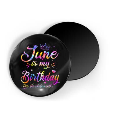 Funny June Birthday June Is My Birthday Yes the Whole Month Magnet