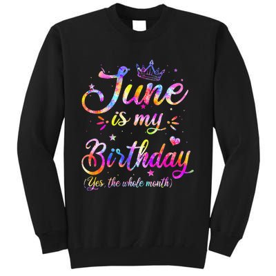 Funny June Birthday June Is My Birthday Yes the Whole Month Tall Sweatshirt