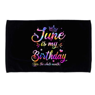 Funny June Birthday June Is My Birthday Yes the Whole Month Microfiber Hand Towel