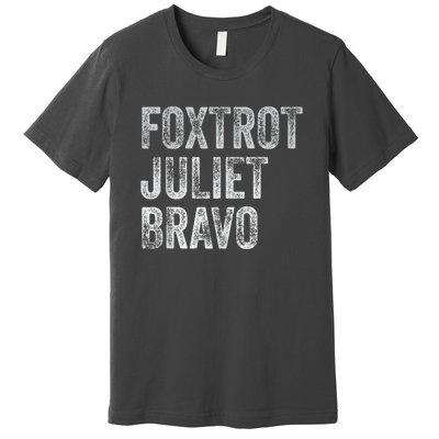 Foxtrot Juliet Bravo Premium T-Shirt