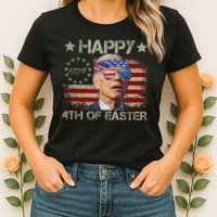 Funny Joe Biden 4th Of July Happy 4th Of Easter Us Flag Womens T-Shirt