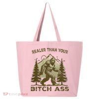 Funny Joke Bigfoot Realer Than Your Bitch Ass Sasquatch 25L Jumbo Tote