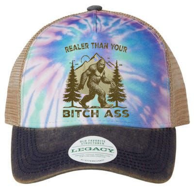Funny Joke Bigfoot Realer Than Your Bitch Ass Sasquatch Legacy Tie Dye Trucker Hat