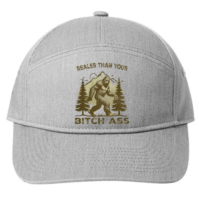 Funny Joke Bigfoot Realer Than Your Bitch Ass Sasquatch 7-Panel Snapback Hat