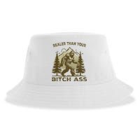 Funny Joke Bigfoot Realer Than Your Bitch Ass Sasquatch Sustainable Bucket Hat