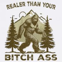 Funny Joke Bigfoot Realer Than Your Bitch Ass Sasquatch Sustainable Bucket Hat