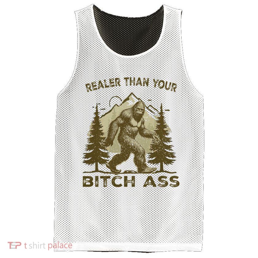 Funny Joke Bigfoot Realer Than Your Bitch Ass Sasquatch Mesh Reversible Basketball Jersey Tank