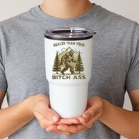 Funny Joke Bigfoot Realer Than Your Bitch Ass Sasquatch Tumbler