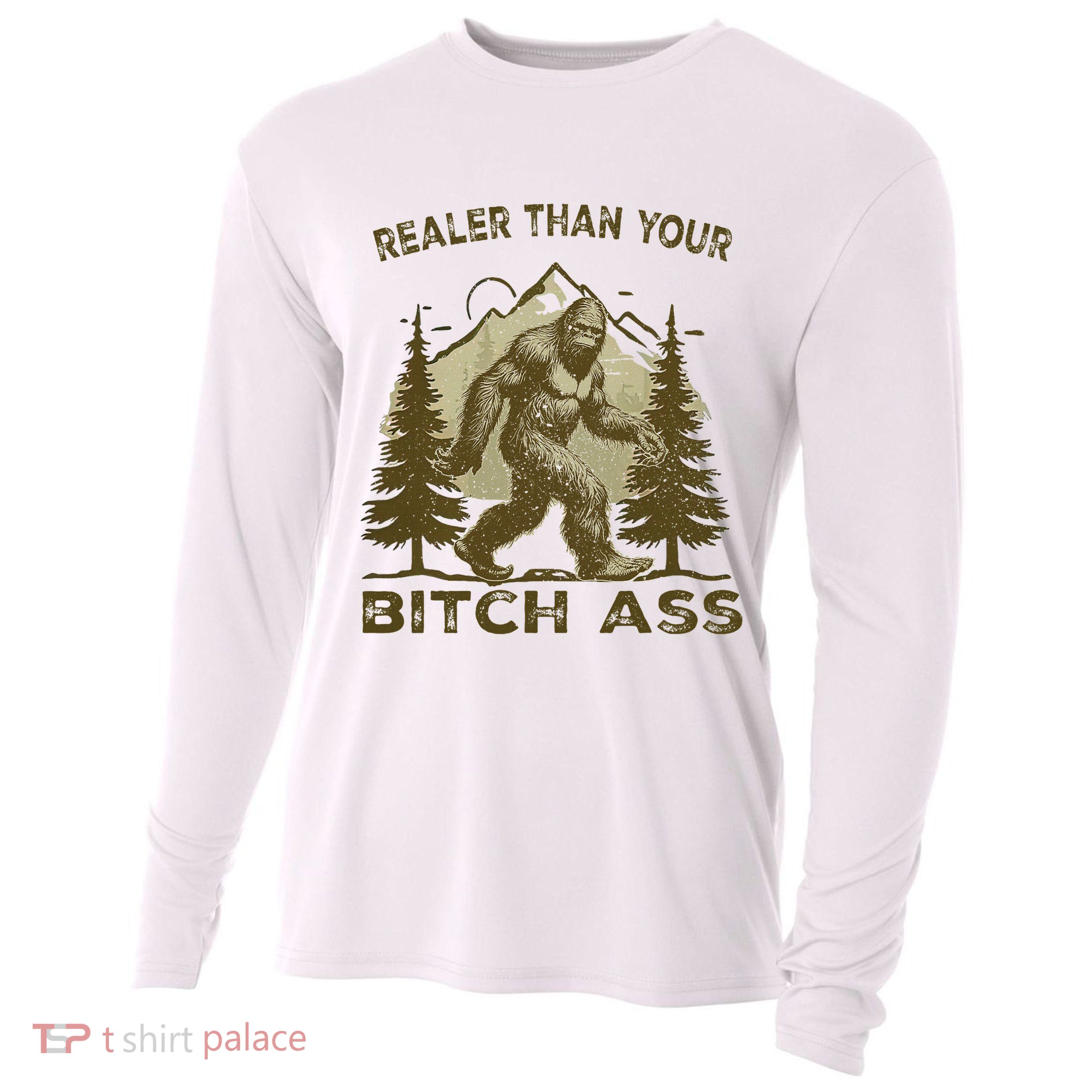 Funny Joke Bigfoot Realer Than Your Bitch Ass Sasquatch Cooling Performance Long Sleeve Crew