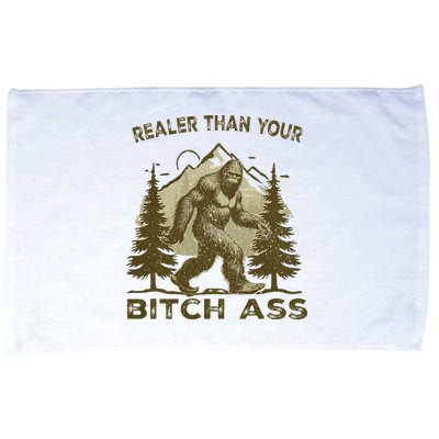 Funny Joke Bigfoot Realer Than Your Bitch Ass Sasquatch Microfiber Hand Towel