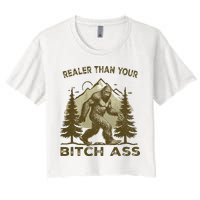 Funny Joke Bigfoot Realer Than Your Bitch Ass Sasquatch Crop Top