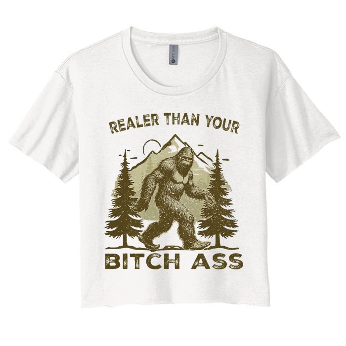 Funny Joke Bigfoot Realer Than Your Bitch Ass Sasquatch Crop Top