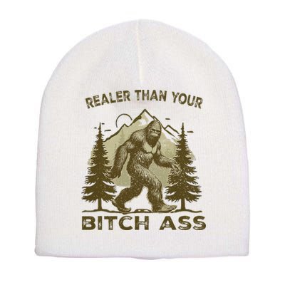 Funny Joke Bigfoot Realer Than Your Bitch Ass Sasquatch Short Acrylic Beanie