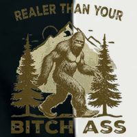 Funny Joke Bigfoot Realer Than Your Bitch Ass Sasquatch Infant Baby Jersey Bodysuit