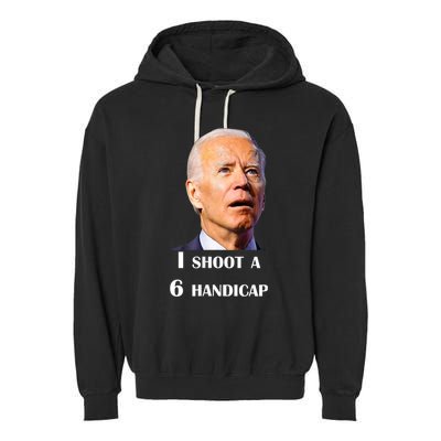 Funny Joe Biden I Shoot A 6 Handicap In Golf Debate 2024 Garment-Dyed Fleece Hoodie