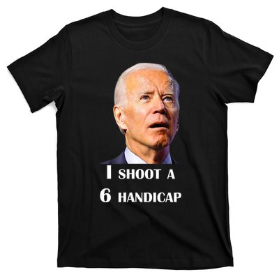 Funny Joe Biden I Shoot A 6 Handicap In Golf Debate 2024 T-Shirt