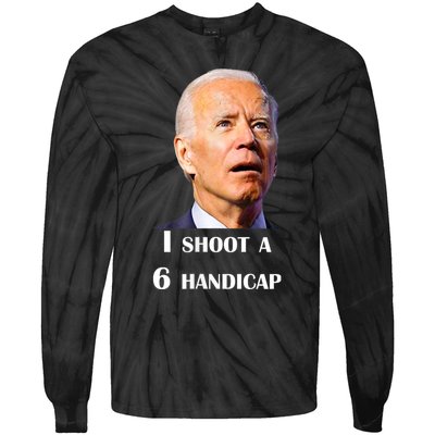 Funny Joe Biden I Shoot A 6 Handicap In Golf Debate 2024 Tie-Dye Long Sleeve Shirt