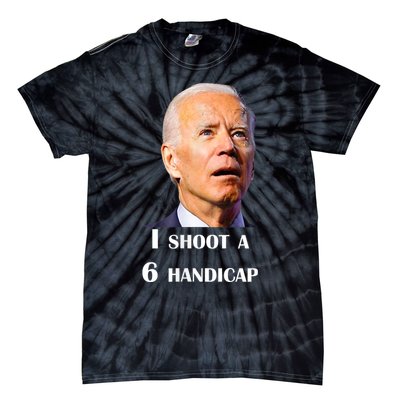 Funny Joe Biden I Shoot A 6 Handicap In Golf Debate 2024 Tie-Dye T-Shirt