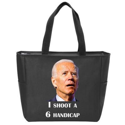 Funny Joe Biden I Shoot A 6 Handicap In Golf Debate 2024 Zip Tote Bag