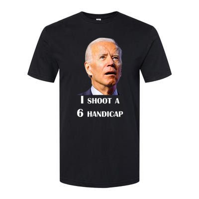 Funny Joe Biden I Shoot A 6 Handicap In Golf Debate 2024 Softstyle CVC T-Shirt