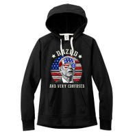 Funny Joe Biden Dazed And Very Confused 4th Of July 2024 Women's Fleece Hoodie