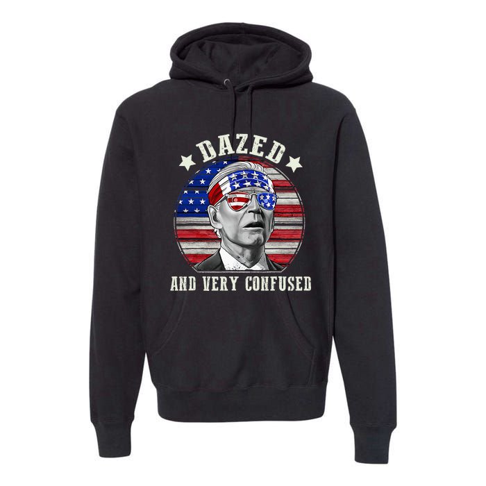 Funny Joe Biden Dazed And Very Confused 4th Of July 2024 Premium Hoodie