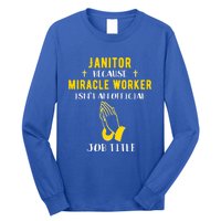 Funny Janitor Because Miracle Worker Isn't A Job Title Cool Cool Gift Long Sleeve Shirt