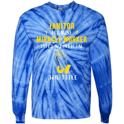 Funny Janitor Because Miracle Worker Isn't A Job Title Cool Cool Gift Tie-Dye Long Sleeve Shirt