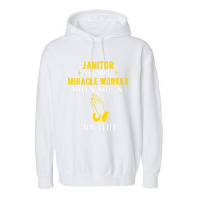 Funny Janitor Because Miracle Worker Isn't A Job Title Cool Cool Gift Garment-Dyed Fleece Hoodie