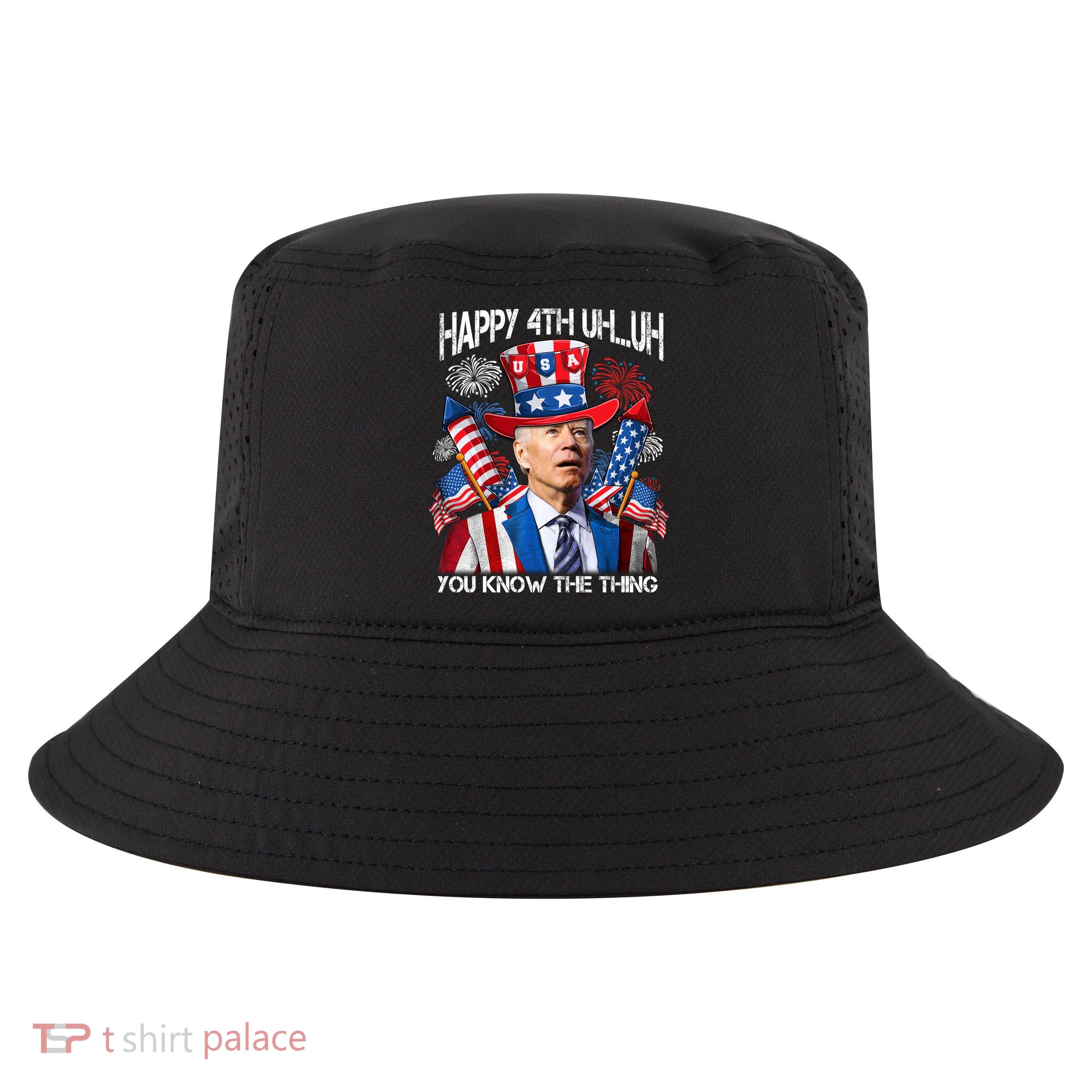 Funny Joe Biden 4th Of July Happy 4th Uh You Know The Thing  Cool Comfort Performance Bucket Hat