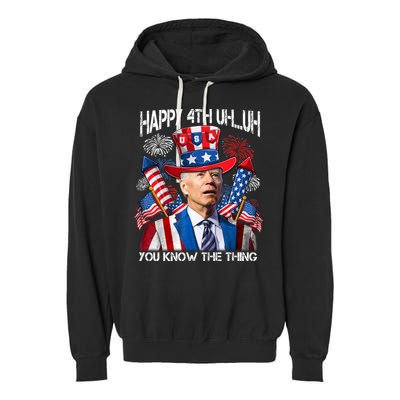 Funny Joe Biden 4th Of July Happy 4th Uh You Know The Thing  Garment-Dyed Fleece Hoodie