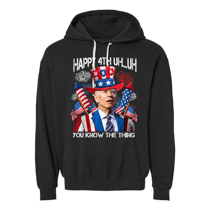 Funny Joe Biden 4th Of July Happy 4th Uh You Know The Thing  Garment-Dyed Fleece Hoodie