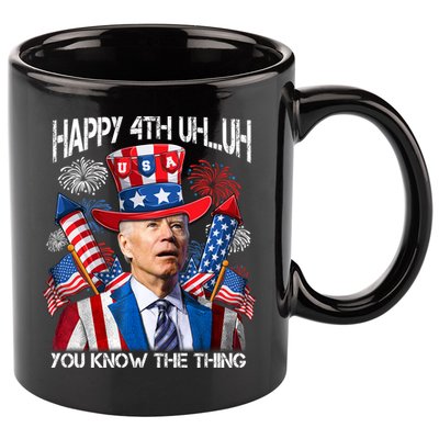 Funny Joe Biden 4th Of July Happy 4th Uh You Know The Thing  11oz C Handle Ceramic Mug